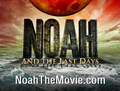 Noah the Movie and the Last Days
